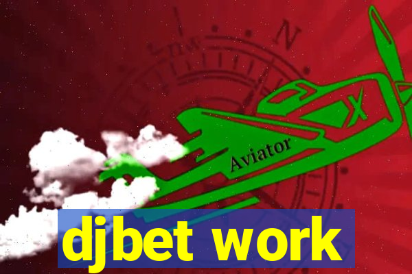 djbet work